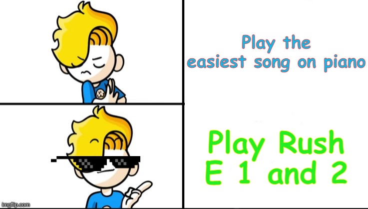 Piano God | Play the easiest song on piano; Play Rush E 1 and 2 | image tagged in haminations drake hotline bling | made w/ Imgflip meme maker