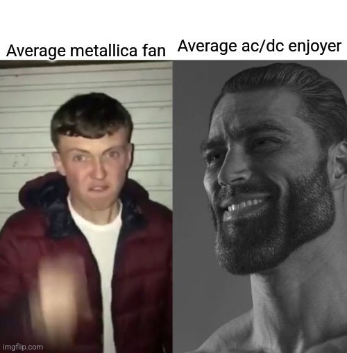 Acdc is goated | Average ac/dc enjoyer; Average metallica fan | image tagged in average fan vs average enjoyer | made w/ Imgflip meme maker