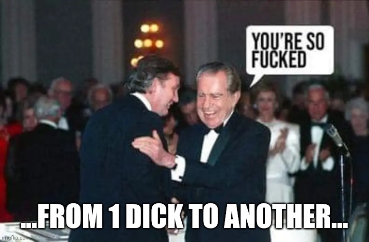2 Worst Presidential Dicks in History | ...FROM 1 DICK TO ANOTHER... | image tagged in dump trump,not my president,criminal,hypocrisy,guilty | made w/ Imgflip meme maker