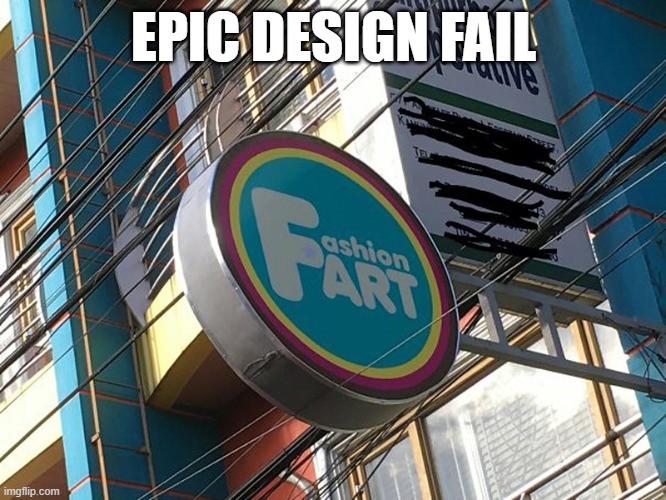Epic design fail #6 | EPIC DESIGN FAIL | image tagged in design fails,sign fails | made w/ Imgflip meme maker