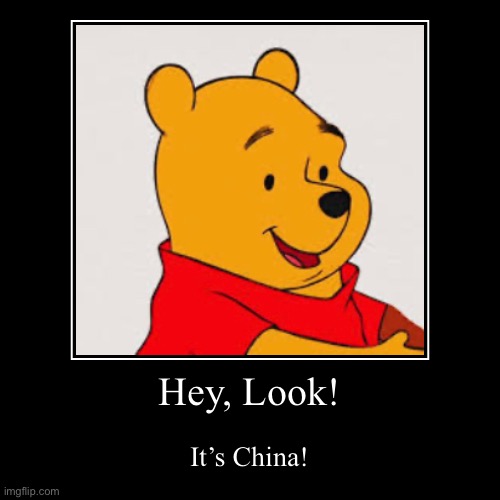 Hey, Look! | It’s China! | image tagged in funny,demotivationals | made w/ Imgflip demotivational maker