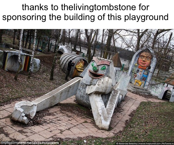 Meme #1,949 | thanks to thelivingtombstone for sponsoring the building of this playground | image tagged in cursed image,cursed,playground,creepy,funny memes,memes | made w/ Imgflip meme maker