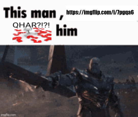 This man, _____ him | https://imgflip.com/i/7pgqa6 | image tagged in this man _____ him | made w/ Imgflip meme maker