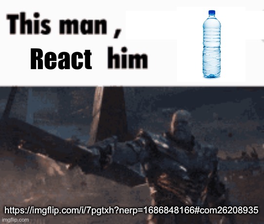 This man, _____ him | React; https://imgflip.com/i/7pgtxh?nerp=1686848166#com26208935 | image tagged in this man _____ him | made w/ Imgflip meme maker