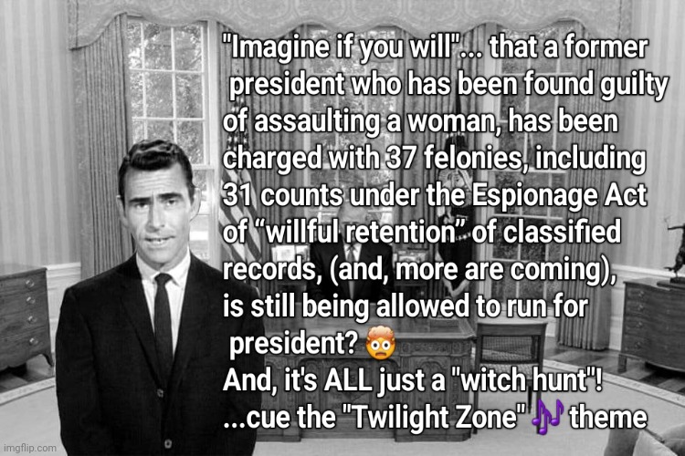 trump is Twilight Zone episode | image tagged in dumptrump,not my president,criminal,guilty,justice | made w/ Imgflip meme maker
