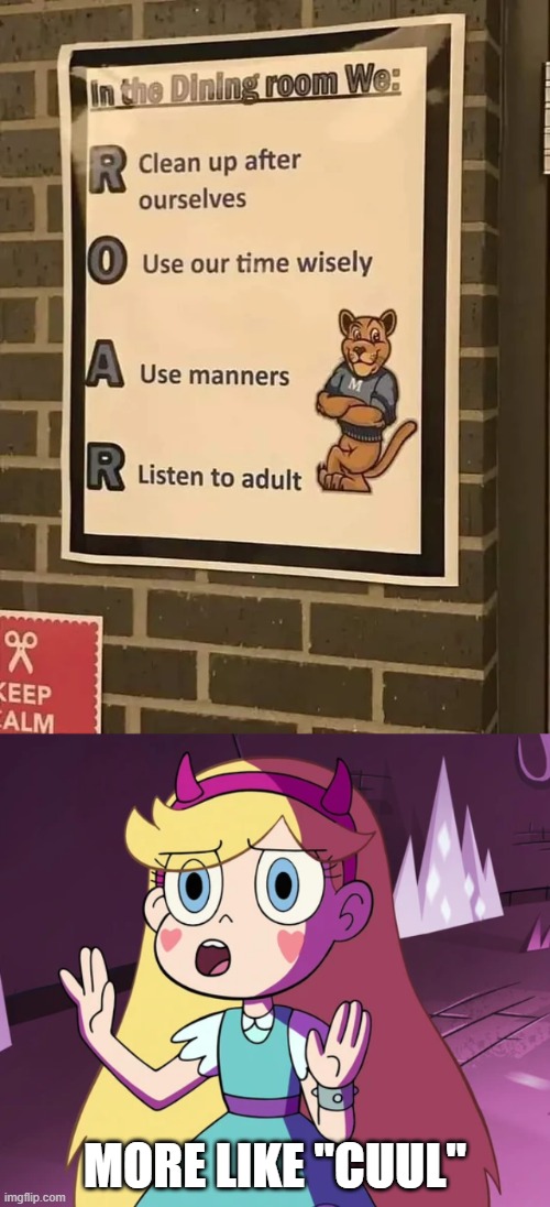 Let's all ROAR | MORE LIKE "CUUL" | image tagged in star 'whoa-whoa-whoa-whoa',you had one job,star vs the forces of evil,memes | made w/ Imgflip meme maker