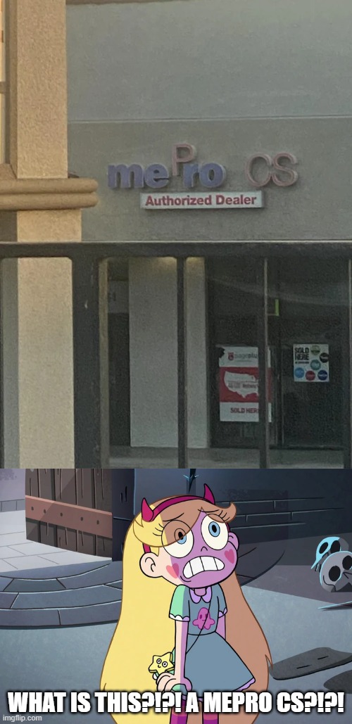 WHAT IS THIS?!?! A MEPRO CS?!?! | image tagged in star butterfly freaked out,you had one job,star vs the forces of evil,memes | made w/ Imgflip meme maker