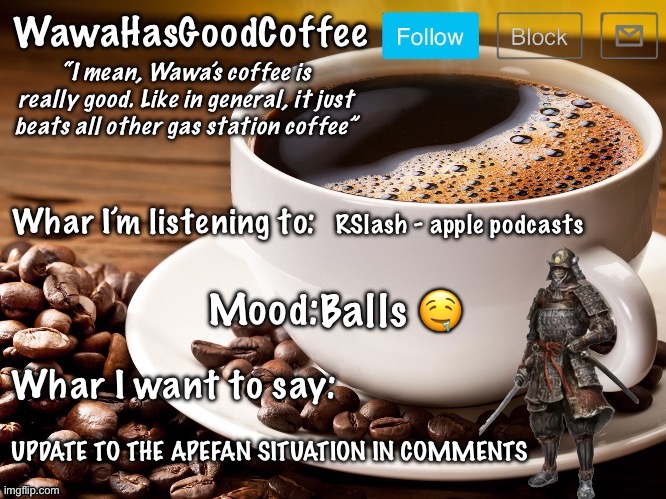 WawaHasGoodCoffee Announcement Temp | RSlash - apple podcasts; Balls 🤤; UPDATE TO THE APEFAN SITUATION IN COMMENTS | image tagged in wawahasgoodcoffee announcement temp | made w/ Imgflip meme maker