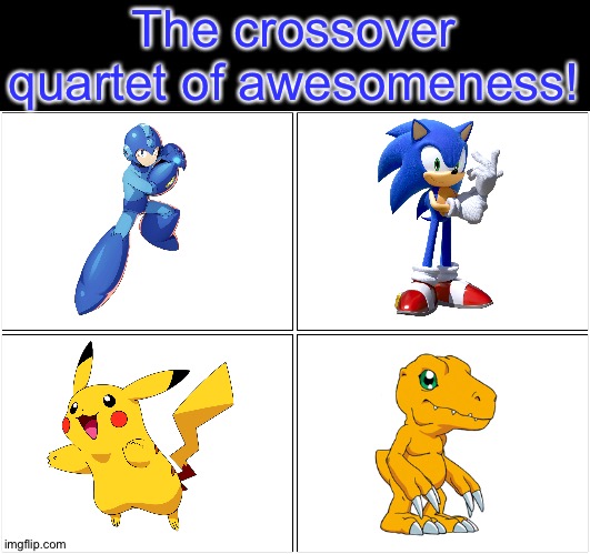 The Four Anime Video game crossover heroes of awesomeness! | The crossover quartet of awesomeness! | image tagged in memes,blank comic panel 2x2,pokemon,digimon,sonic the hedgehog,megaman | made w/ Imgflip meme maker