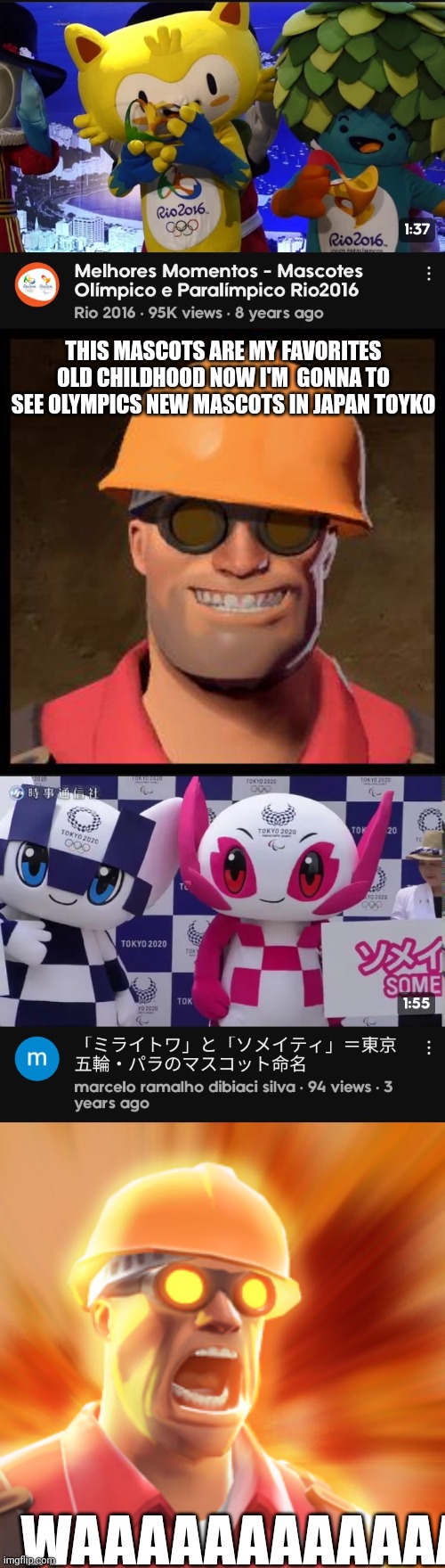 Engineer Look At The New Olympics Mascots In Japan Toyko | THIS MASCOTS ARE MY FAVORITES OLD CHILDHOOD NOW I'M  GONNA TO SEE OLYMPICS NEW MASCOTS IN JAPAN TOYKO; WAAAAAAAAAAAAAAAAAAA | image tagged in engineer tf2 | made w/ Imgflip meme maker