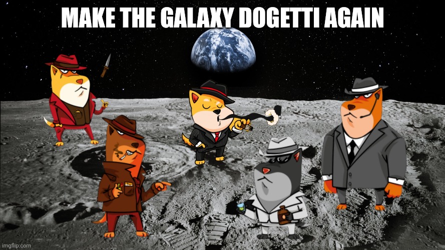 Make The Galaxy Dogetti Again | MAKE THE GALAXY DOGETTI AGAIN | image tagged in cryptocurrency,crypto,bitcoin,ethereum | made w/ Imgflip meme maker