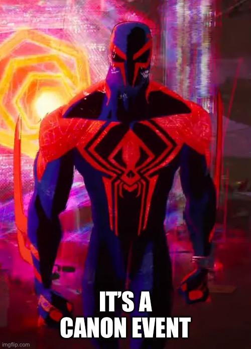 Spider 2099 | IT’S A CANON EVENT | image tagged in spider 2099 | made w/ Imgflip meme maker