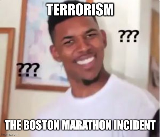 Nick Young | TERRORISM THE BOSTON MARATHON INCIDENT | image tagged in nick young | made w/ Imgflip meme maker