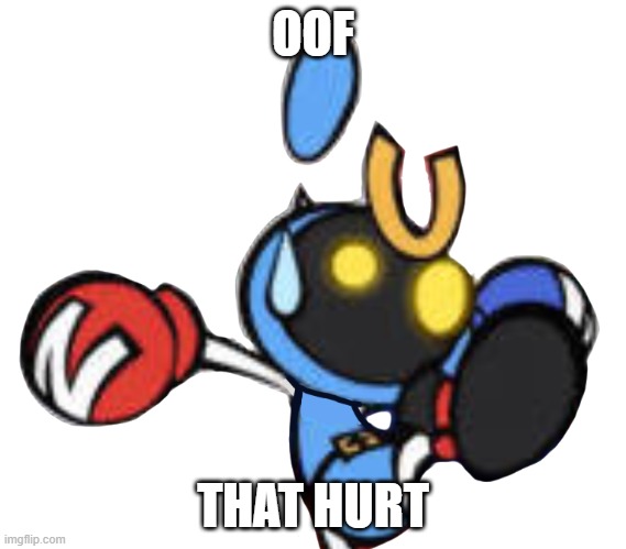 Magnet Bomber scared | OOF THAT HURT | image tagged in magnet bomber scared | made w/ Imgflip meme maker