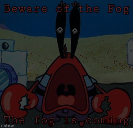 The Qiyamah is Coming | Beware of the Fog; The fog is coming | made w/ Imgflip meme maker