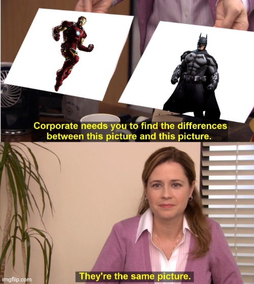 Batman the same as Ironman | image tagged in memes,they're the same picture,batman,ironman,the office | made w/ Imgflip meme maker