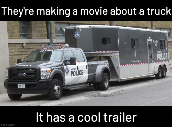 Police truck towing a horse trailer | They're making a movie about a truck; It has a cool trailer | image tagged in police truck towing a horse trailer,bad pun | made w/ Imgflip meme maker