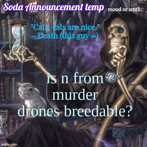 haha funny question | is n from murder drones breedable? | image tagged in funny bone man temp,im too silly  for my own good | made w/ Imgflip meme maker