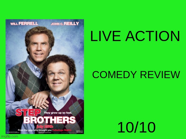 step brothers review | LIVE ACTION; COMEDY REVIEW; 10/10 | image tagged in sony,r rated comedies,movie reviews,step brothers | made w/ Imgflip meme maker