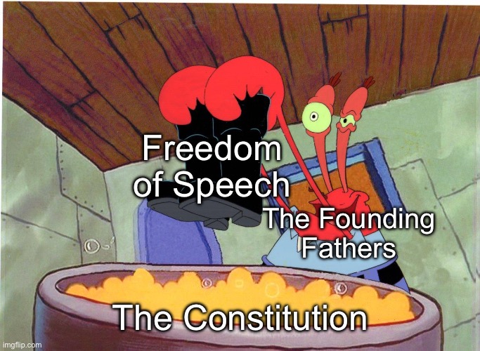 (Joke) | Freedom of Speech; The Founding Fathers; The Constitution | image tagged in squeaky boots | made w/ Imgflip meme maker