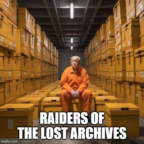 RAIDERS OF THE LOST ARCHIVES | RAIDERS OF THE LOST ARCHIVES | made w/ Imgflip meme maker