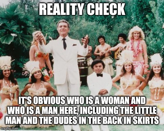 DR RIETMAN IS HERE EVERYBODY FOR REALITY CHECK | REALITY CHECK IT'S OBVIOUS WHO IS A WOMAN AND WHO IS A MAN HERE, INCLUDING THE LITTLE MAN AND THE DUDES IN THE BACK IN SKIRTS | image tagged in dr rietman is here everybody for reality check | made w/ Imgflip meme maker