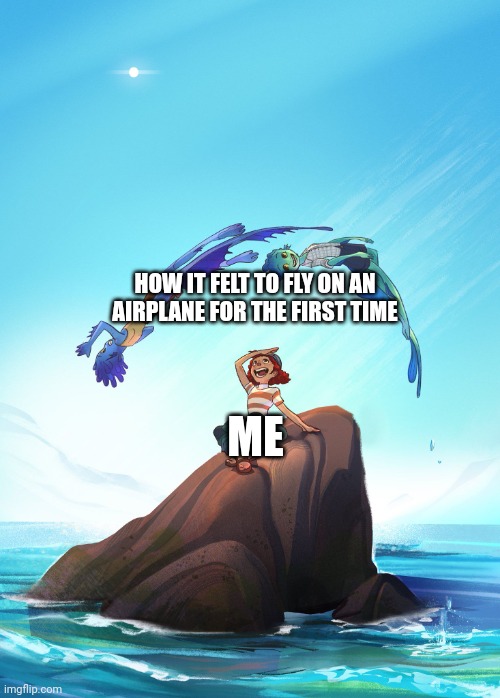 First time flying was amazing | HOW IT FELT TO FLY ON AN AIRPLANE FOR THE FIRST TIME; ME | image tagged in sea monsters leaping | made w/ Imgflip meme maker