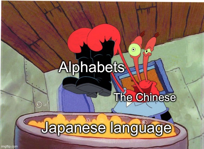 Squeaky Boots | Alphabets; The Chinese; Japanese language | image tagged in squeaky boots | made w/ Imgflip meme maker