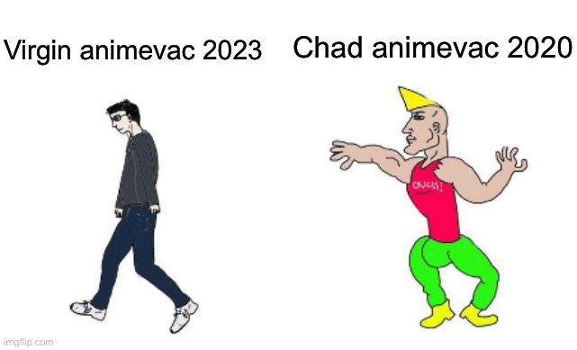 Virgin animevac 2023 vs chad animevac 2020 | Chad animevac 2020; Virgin animevac 2023 | image tagged in virgin vs chad | made w/ Imgflip meme maker