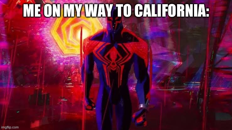 ME ON MY WAY TO CALIFORNIA: | made w/ Imgflip meme maker