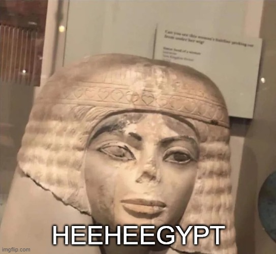 HEEHEEGYPT | made w/ Imgflip meme maker