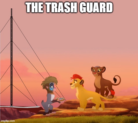 Lion Guard sucks | THE TRASH GUARD | image tagged in lion guard | made w/ Imgflip meme maker
