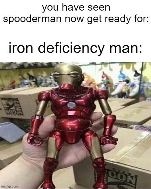 you have seen spooderman now get ready for:; iron deficiency man: | image tagged in funny,dc,fake | made w/ Imgflip meme maker