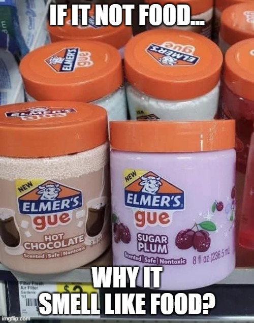If it not food... | IF IT NOT FOOD... WHY IT SMELL LIKE FOOD? | image tagged in funny,glue,school,kids,eat glue,nom nom nom | made w/ Imgflip meme maker