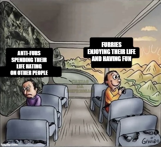 Is it possible to become a mod?  lol | FURRIES ENJOYING THEIR LIFE AND HAVING FUN; ANTI-FURS SPENDING THEIR LIFE HATING ON OTHER PEOPLE | image tagged in two guys on a bus | made w/ Imgflip meme maker