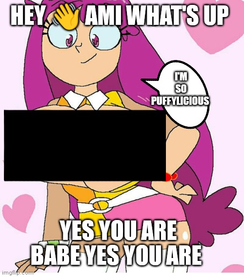 Hey Ami did you know that your so puffylicious | HEY 👋 AMI WHAT'S UP; I'M SO PUFFYLICIOUS; YES YOU ARE BABE YES YOU ARE | image tagged in funny memes,ami onuki,puffylicious,hi hi puffy ami yumi,cute girl,sexy | made w/ Imgflip meme maker