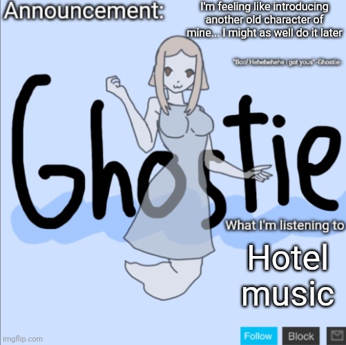 This character is an enemy of Leo | I'm feeling like introducing another old character of mine... I might as well do it later; Hotel music | image tagged in ghostie announcement template thanks pearlfan23 | made w/ Imgflip meme maker