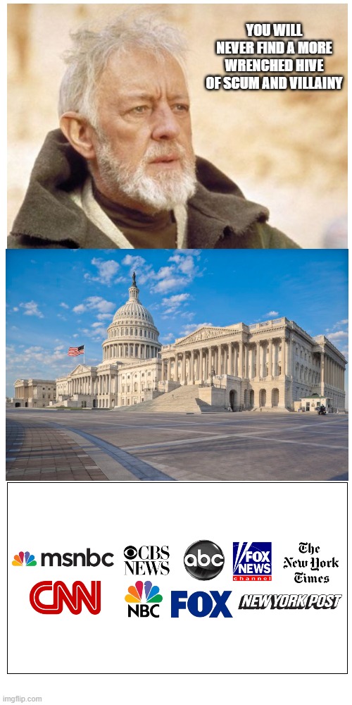 Washington and the Media | YOU WILL NEVER FIND A MORE WRENCHED HIVE OF SCUM AND VILLAINY | image tagged in memes,washington dc | made w/ Imgflip meme maker