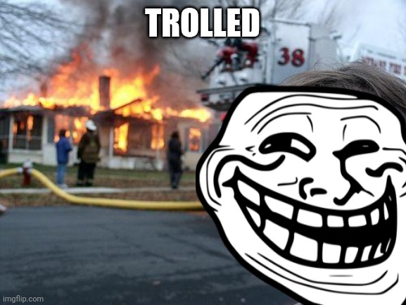 Problem | TROLLED | image tagged in troll | made w/ Imgflip meme maker