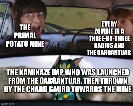 SUICIDE IS BADASS | EVERY ZOMBIE IN A THREE-BY-THREE RADIUS AND THE GARGANTUAR; THE PRIMAL POTATO MINE; THE KAMIKAZE IMP WHO WAS LAUNCHED FROM THE GARGANTUAR, THEN THROWN BY THE CHARD GAURD TOWARDS THE MINE | image tagged in two men in a car driving away from tom on a rocket,pvz2,pvz | made w/ Imgflip meme maker