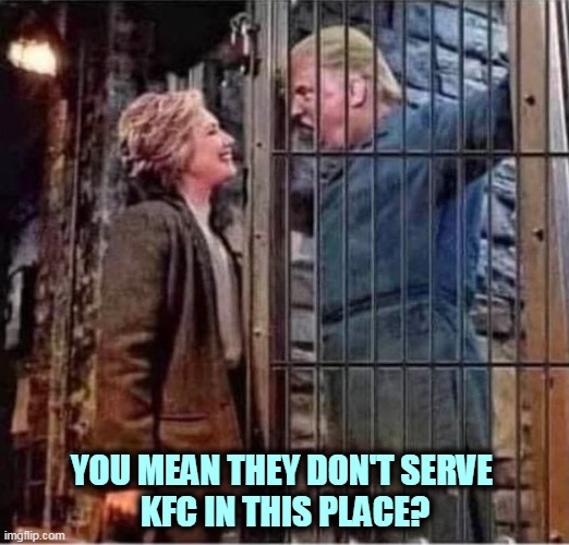 But his boxes! | YOU MEAN THEY DON'T SERVE 
KFC IN THIS PLACE? | image tagged in hillary visits trump in jail prison - silence of the lambs,hillary,trump,lock him up,kfc,jail | made w/ Imgflip meme maker