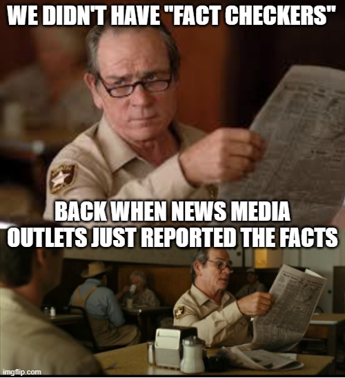 Tommy Explains | WE DIDN'T HAVE "FACT CHECKERS" BACK WHEN NEWS MEDIA OUTLETS JUST REPORTED THE FACTS | image tagged in tommy explains | made w/ Imgflip meme maker