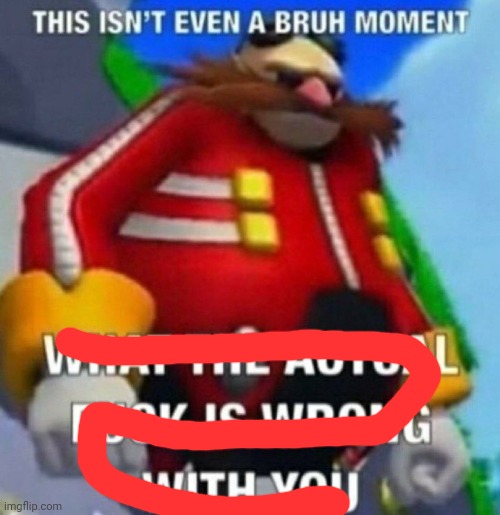 This isn't even a bruh moment | image tagged in this isn't even a bruh moment | made w/ Imgflip meme maker