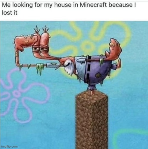image tagged in minecraft,memes,funny | made w/ Imgflip meme maker