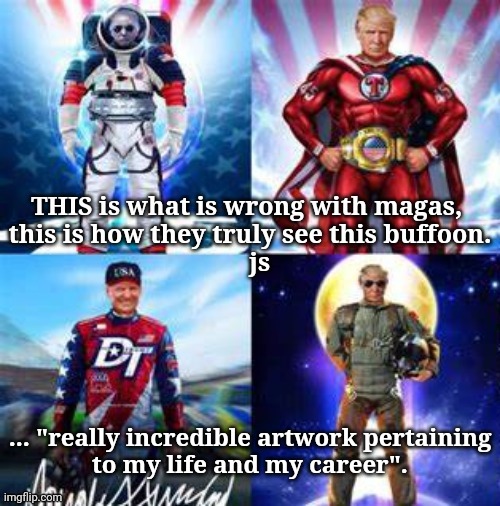 Ha, ha, superman trump! | ... "really incredible artwork pertaining
to my life and my career". | image tagged in politics,ridiculous,real life,dump trump | made w/ Imgflip meme maker