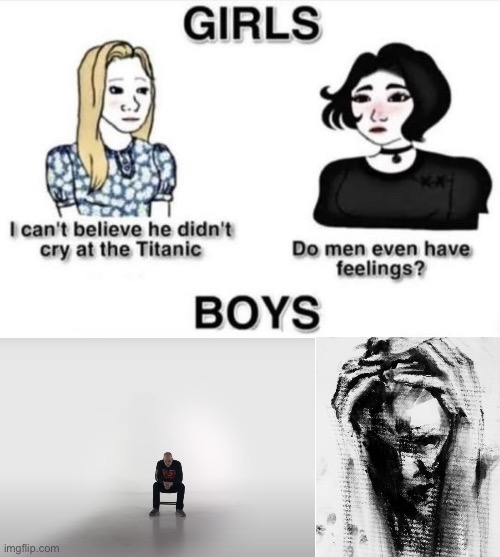 ??? | image tagged in do men even have feelings | made w/ Imgflip meme maker