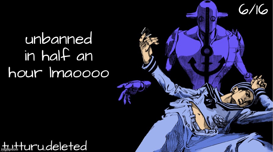 tutturu announcement template 弐つ | 6/16; unbanned in half an hour lmaoooo | image tagged in tutturu announcement template | made w/ Imgflip meme maker