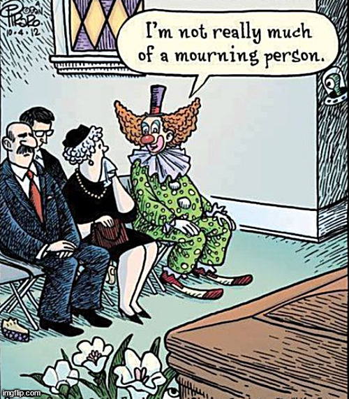 the funeral clown | image tagged in memes,comics,clowns | made w/ Imgflip meme maker