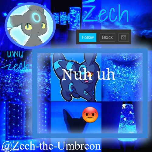 zech-the-umbreon announcement | Nuh uh; 😡 | image tagged in zech-the-umbreon announcement | made w/ Imgflip meme maker