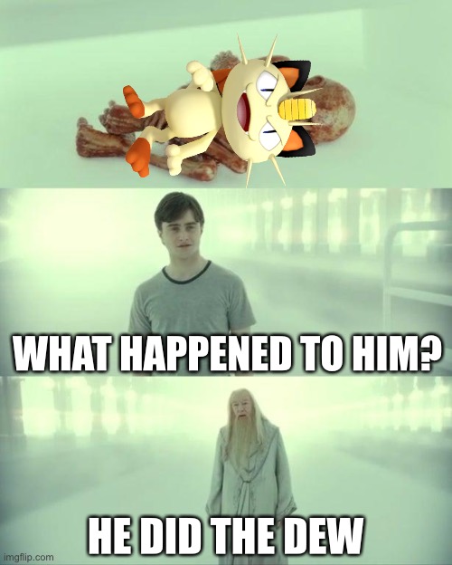 Fun fact: dhe Dew has toxic ingredients! | WHAT HAPPENED TO HIM? HE DID THE DEW | image tagged in dead baby voldemort / what happened to him | made w/ Imgflip meme maker